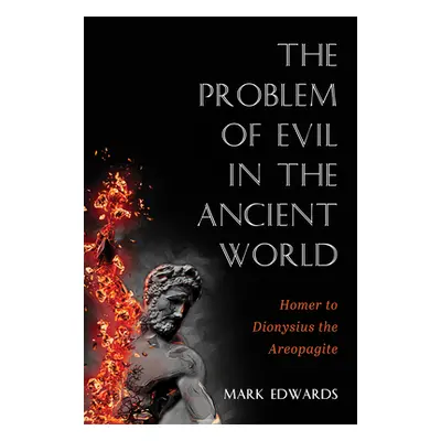 "The Problem of Evil in the Ancient World" - "" ("Edwards Mark")