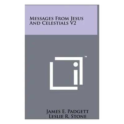 "Messages From Jesus And Celestials V2" - "" ("Padgett James E.")