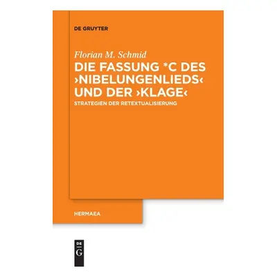 "Die Fassung *C des >NibelungenliedsKlage" - "" ("Schmid Florian M.")