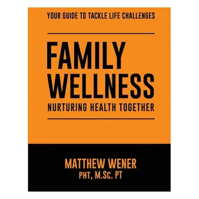 "Family Wellness: Nurturing Health Together" - "" ("Wener Matthew")