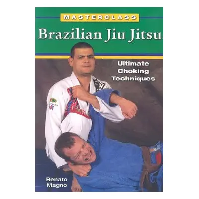 "Brazilian Jiu Jitsu Ultimate Choking Techniques" - "" ("Magno Renato")