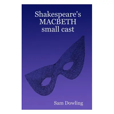 "Shakespeare's MACBETH small cast" - "" ("Dowling Sam")