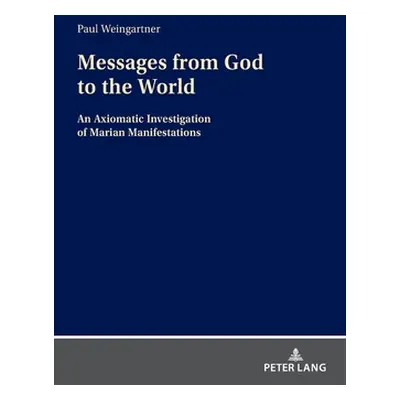 "Messages from God to the World: An Axiomatic Investigation of Marian Manifestations" - "" ("Wei