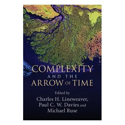 "Complexity and the Arrow of Time" - "" ("Lineweaver Charles H.")