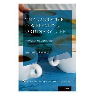 "Narrative Complexity of Ordinary Life: Tales from the Coffee Shop" - "" ("Randall William L.")