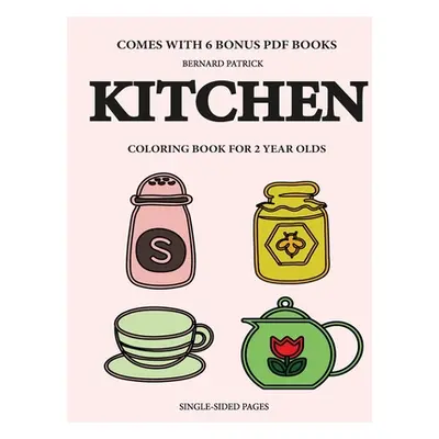 "Coloring Books for 2 Year Olds (Kitchen)" - "" ("Patrick Bernard")