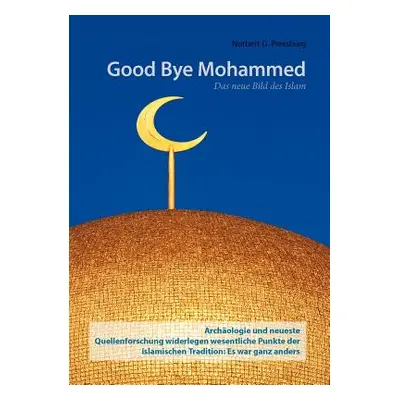 "Good Bye Mohammed: Das neue Bild des Islam" - "" ("Pressburg Norbert G.")