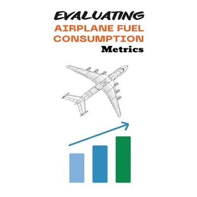 "Evaluating Airplane Fuel Consumption Metrics" - "" ("Jagop S. S.")