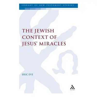 "Jewish Context of Jesus' Miracles" - "" ("Eve Eric")