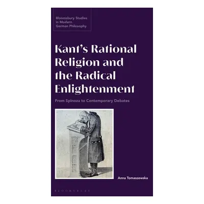 "Kant's Rational Religion and the Radical Enlightenment: From Spinoza to Contemporary Debates" -