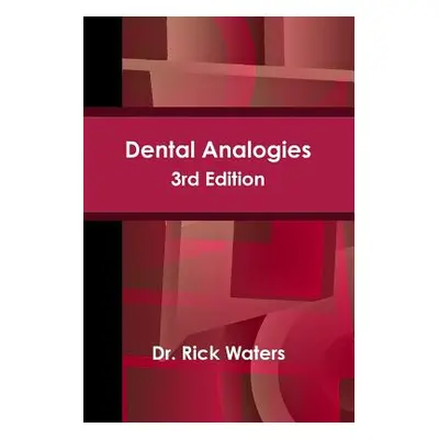 "Dental Analogies -- 3rd Edition" - "" ("Waters Rick")