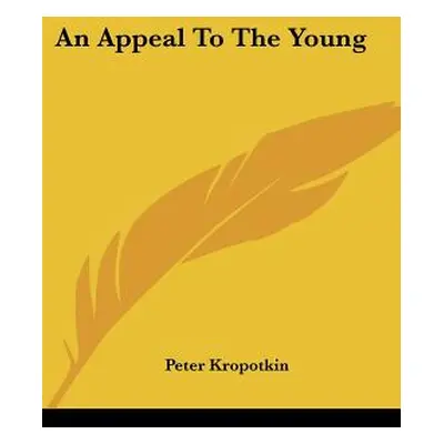 "An Appeal To The Young" - "" ("Kropotkin Peter")