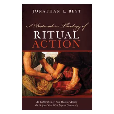 "A Postmodern Theology of Ritual Action" - "" ("Best Jonathan L.")