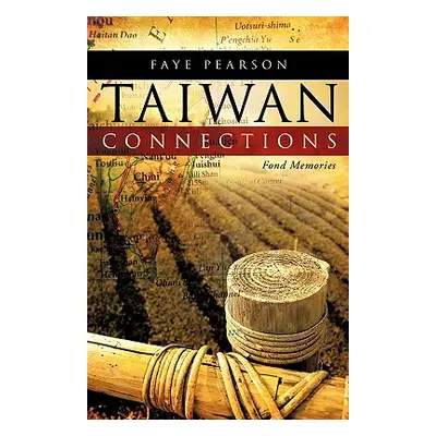 "Taiwan Connections: Fond Memories" - "" ("Pearson Faye")