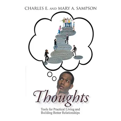 "Thoughts: Tools for Practical Living and Building Better Relationships" - "" ("Sampson Charles 