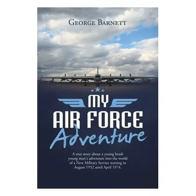 "My Air Force Adventure" - "" ("Barnett George")