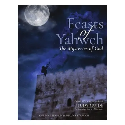 "Feasts of Yahweh Study Guide" - "" ("Stanley Corinne")