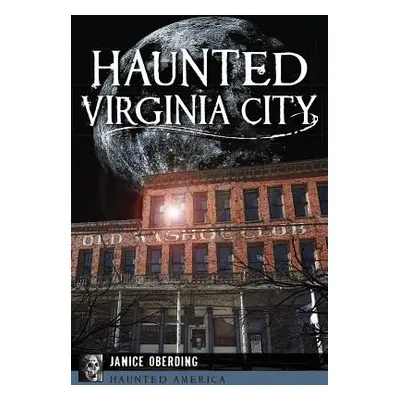 "Haunted Virginia City" - "" ("Oberding Janice")