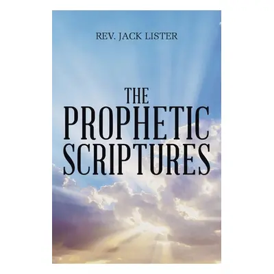 "The Prophetic Scriptures" - "" ("Lister Jack")