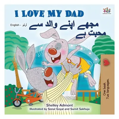 "I Love My Dad (English Urdu Bilingual Book for Kids)" - "" ("Admont Shelley")