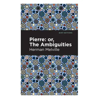 "Pierre (Or, the Ambiguities)" - "" ("Melville Herman")