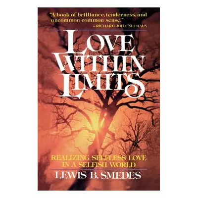 "Love Within Limits: Realizing Selfless Love in a Selfish World" - "" ("Smedes Lewis B.")