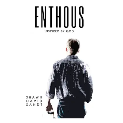 "Enthous: Inspired By God" - "" ("Sandt Shawn David")