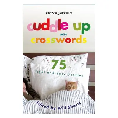 "The New York Times Cuddle Up with Crosswords: 75 Light and Easy Puzzles" - "" ("New York Times"