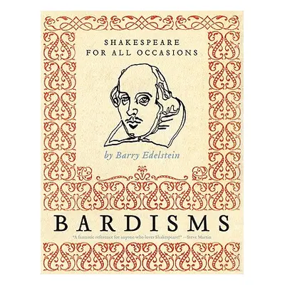 "Bardisms: Shakespeare for All Occasions" - "" ("Edelstein Barry")