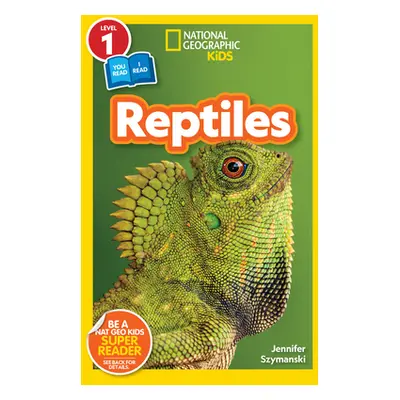 "National Geographic Readers: Reptiles (L1/Co-Reader)" - "" ("Szymanski Jennifer")