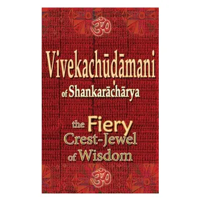 "Vivekachudamani of Shankaracharya: the Fiery Crest-Jewel of Wisdom" - "" ("Wati Vidya")