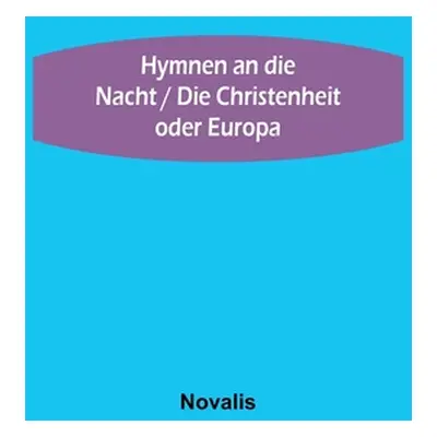 "Hymnen an die Nacht / Die Christenheit oder Europa" - "" ("Novalis")