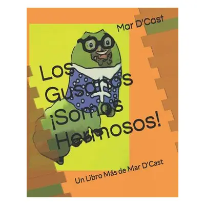 "Los Gusanos Somos Hermosos!: Un Libro Ms de Mar D'Cast" - "" ("D'Cast Mar")