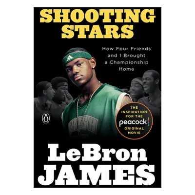 "Shooting Stars: How Four Friends and I Brought a Championship Home" - "" ("James Lebron")