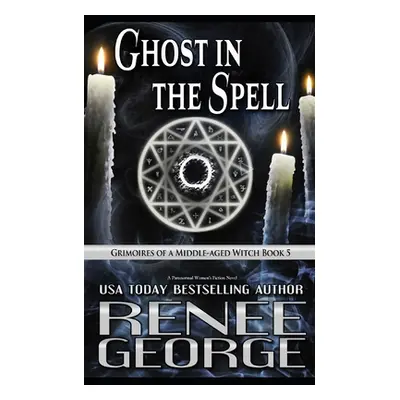 "Ghost in the Spell: A Paranormal Women's Fiction Novel" - "" ("George Renee")