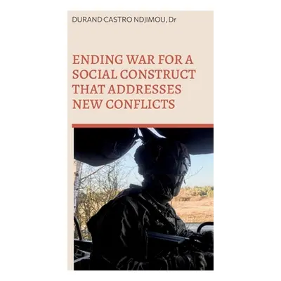 "Ending war for a social construct that addresses new conflicts: From power politics to weakness