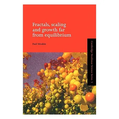 "Fractals, Scaling and Growth Far from Equilibrium" - "" ("Meakin Paul")