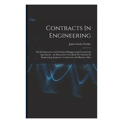 "Contracts In Engineering: The Interpretation And Writing Of Engineering-commercial Agreements: 