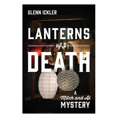 "Lanterns of Death: A Mitch and Al Mystery" - "" ("Ickler Glenn")