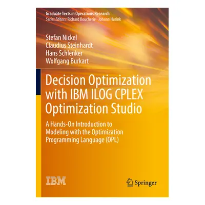 "Decision Optimization with IBM Ilog Cplex Optimization Studio: A Hands-On Introduction to Model