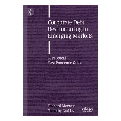 "Corporate Debt Restructuring in Emerging Markets: A Practical Post-Pandemic Guide" - "" ("Marne