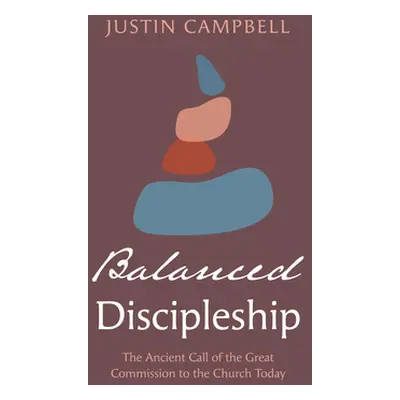 "Balanced Discipleship" - "" ("Campbell Justin")