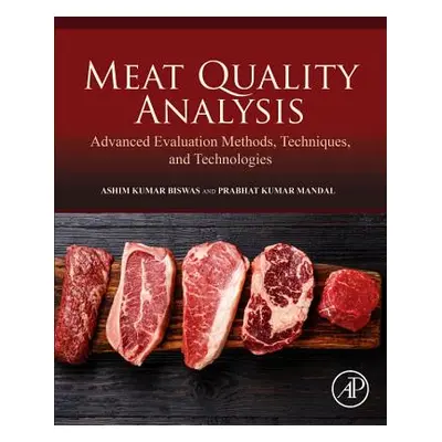 "Meat Quality Analysis: Advanced Evaluation Methods, Techniques, and Technologies" - "" ("Biswas