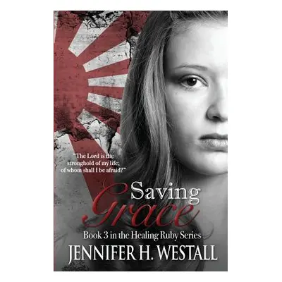 "Saving Grace" - "" ("Westall Jennifer H.")