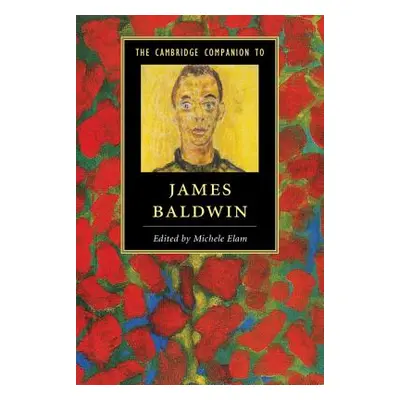 "The Cambridge Companion to James Baldwin" - "" ("Elam Michele")