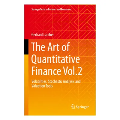 "The Art of Quantitative Finance Vol.2: Volatilities, Stochastic Analysis and Valuation Tools" -