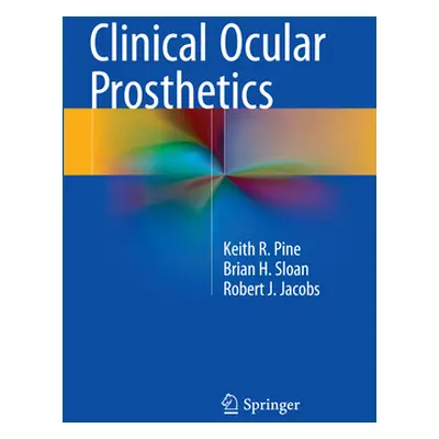 "Clinical Ocular Prosthetics" - "" ("Pine Keith R.")