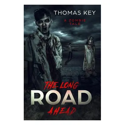 "The Long Road Ahead: A Zombie Tale" - "" ("Wyrwitzke Jaylin")