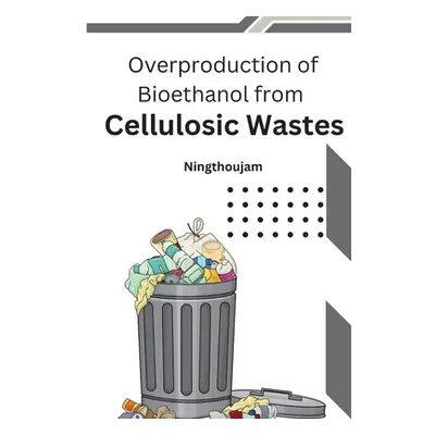 "Overproduction of Bioethanol from Cellulosic Wastes" - "" (" Ningthoujam")