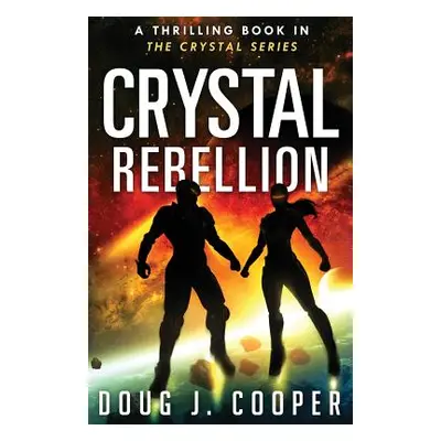 "Crystal Rebellion" - "" ("Cooper Doug J.")